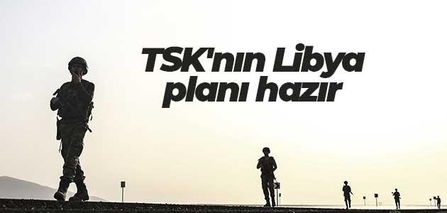 TSK’nın Libya planı hazır