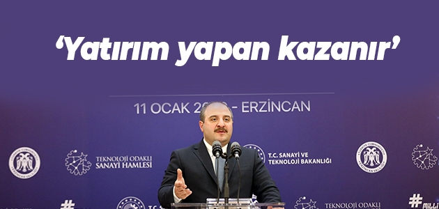 Sanayi ve Teknoloji Bakanı Mustafa Varank: Yatırım yapan kazanır