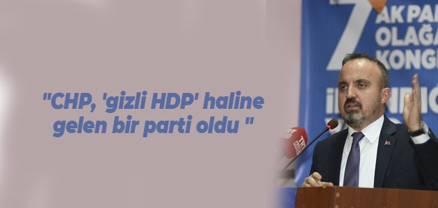 AK Partili Turan: “CHP, ’gizli HDP’ haline gelen bir parti oldu “