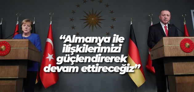 Cumhurbaşkanı Erdoğan: Almanya ile ilişkilerimizi güçlendirerek devam ettireceğiz