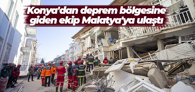 Konya’dan deprem bölgesine giden ekip Malatya’ya ulaştı