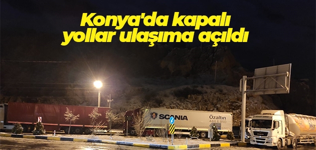Konya’da kapalı yollar ulaşıma açıldı