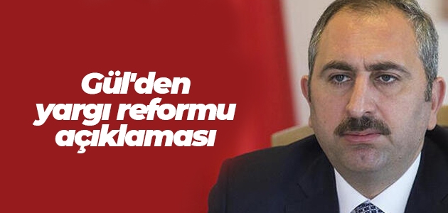 Adalet Bakanı Gül’den yargı reformu açıklaması
