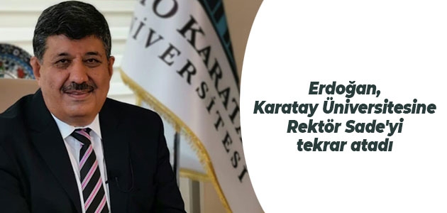 Erdoğan, Karatay Üniversitesine Rektör Sade’yi tekrar atadı