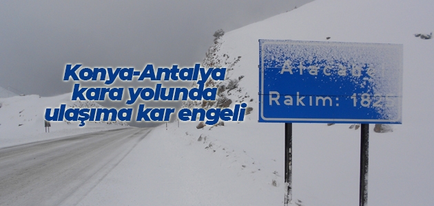 Konya-Antalya kara yolunda ulaşıma kar engeli