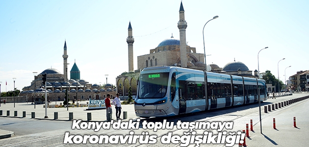 Konya’daki toplu taşımaya koronavirüs değişikliği!