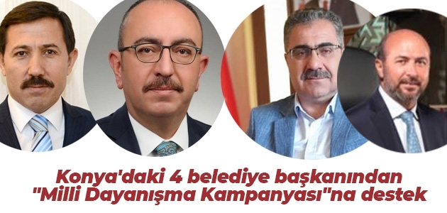 Konya’daki 4 belediye başkanından “Milli Dayanışma Kampanyası“na destek