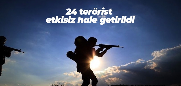 24 terörist etkisiz hale getirildi