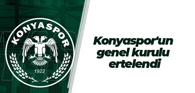 Konyaspor’un genel kurulu ertelendi