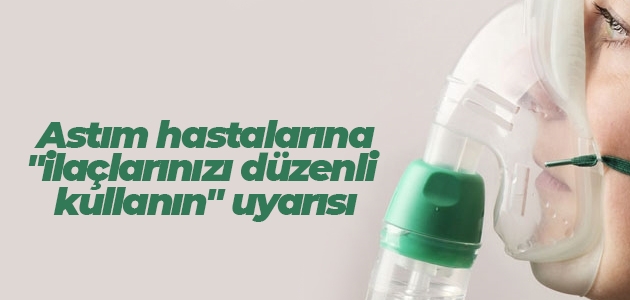 Astım hastalarına “ilaçlarınızı düzenli kullanın“ uyarısı