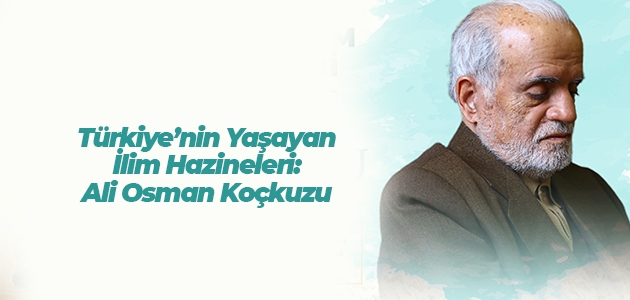 Türkiye’nin Yaşayan İlim Hazineleri: Ali Osman Koçkuzu