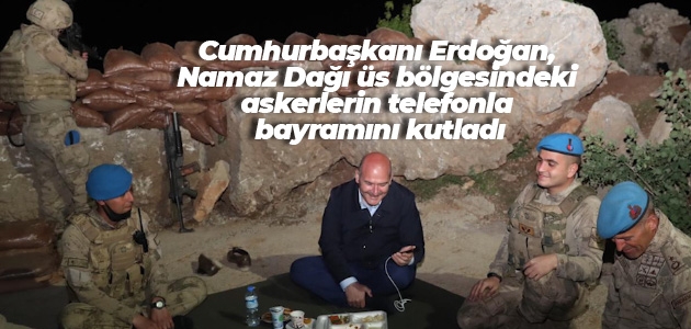 Cumhurbaşkanı Erdoğan, Namaz Dağı üs bölgesindeki askerlerin telefonla bayramını kutladı