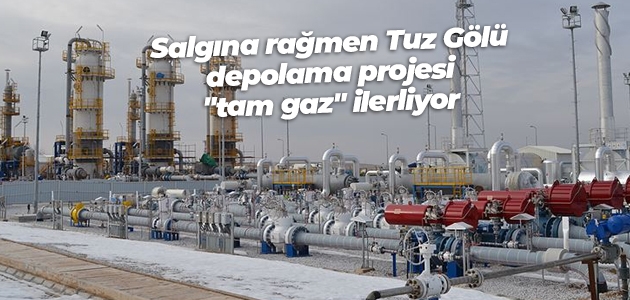 Salgına rağmen Tuz Gölü depolama projesi “tam gaz“ ilerliyor