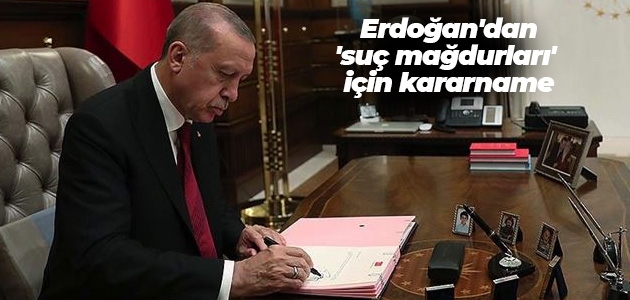 Cumhurbaşkanı Erdoğan’dan ’suç mağdurları’ için kararname
