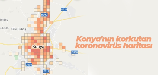 Konya’nın korkutan koronavirüs haritası