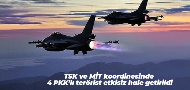 TSK ve MİT koordinesinde 4 PKK’lı terörist etkisiz hale getirildi