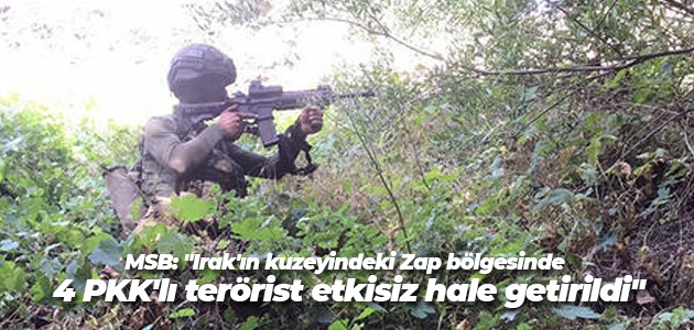 MSB: “Irak’ın kuzeyindeki Zap bölgesinde 4 PKK’lı terörist etkisiz hale getirildi“