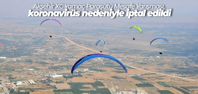 Akşehir XC Yamaç Paraşütü Mesafe Yarışması, koronavirüs nedeniyle iptal edildi