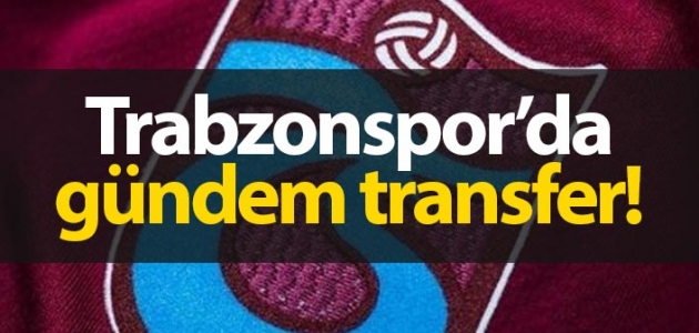 Trabzonspor’da gündem transfer