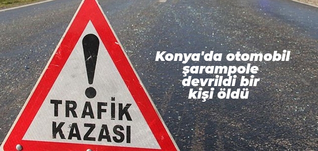 Konya’da otomobil şarampole devrildi bir kişi öldü