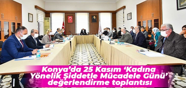 Konya’da 25 Kasım ‘Kadına Yönelik Şiddetle Mücadele Günü’ değerlendirme toplantısı