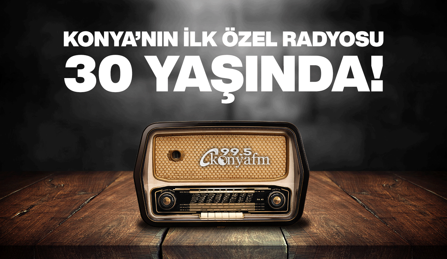Konya’nın ilk özel radyosu konyafm 30 yaşında
