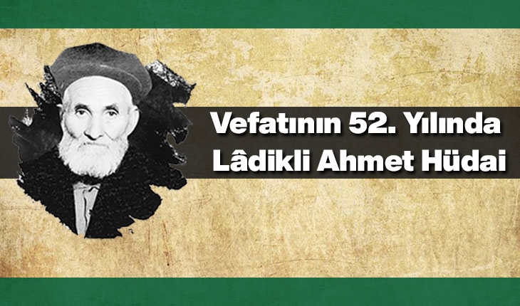 Vefatının 52. Yılında Lâdikli Ahmet Hüdai
