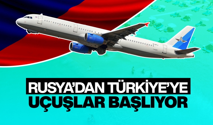Rusya’dan Türkiye’ye uçuşlar başlıyor