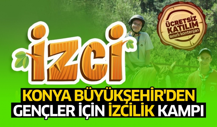 Konya Büyükşehir Belediyesi’den gençler için izcilik kampı