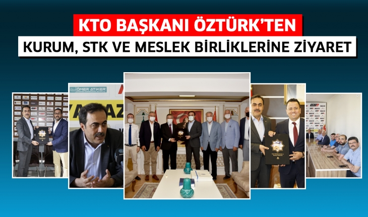 KTO Başkanı Öztürk’ten kurum, STK ve meslek birliklerine ziyaret