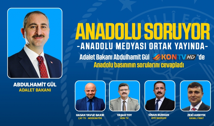 Adalet Bakanı Gül ‘Anadolu Soruyor’un konuğu oldu