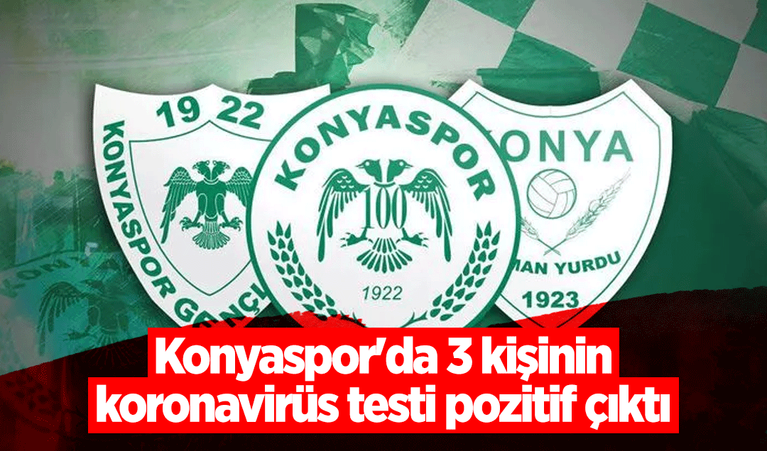 Konyaspor'da 3 kişinin testi pozitif çıktı
