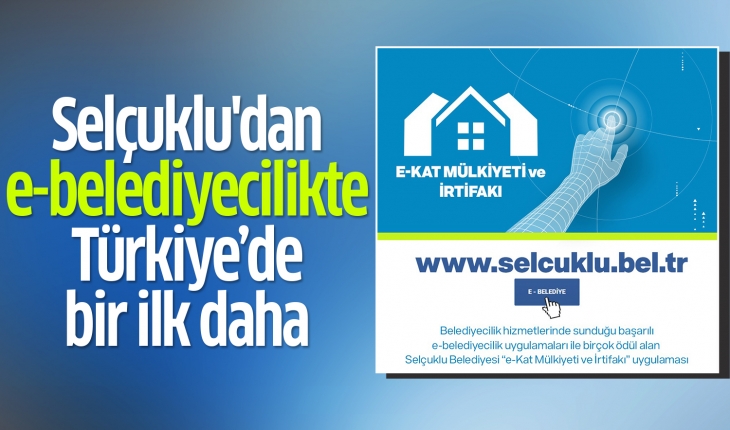 Selçuklu Belediyesi’nden e-belediyecilikte Türkiye’de bir ilk daha