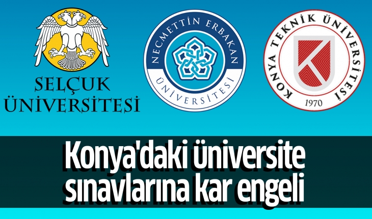 Konya'daki üniversite sınavlarına kar engeli