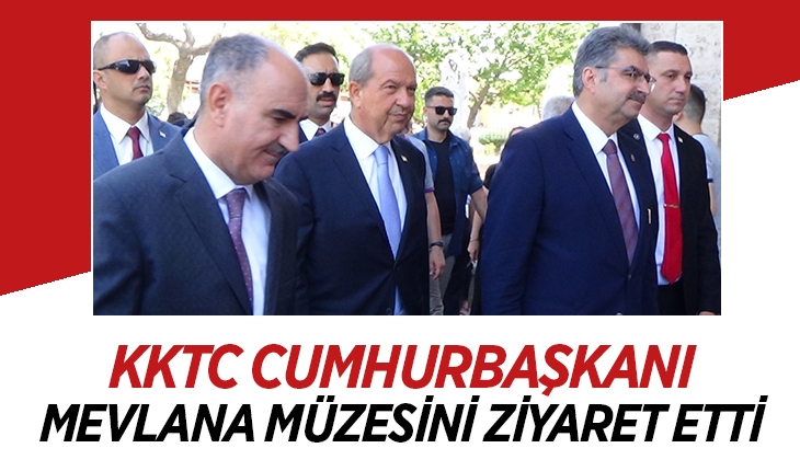 KKTC Cumhurbaşkanı Tatar, Mevlana Müzesini ziyaret etti