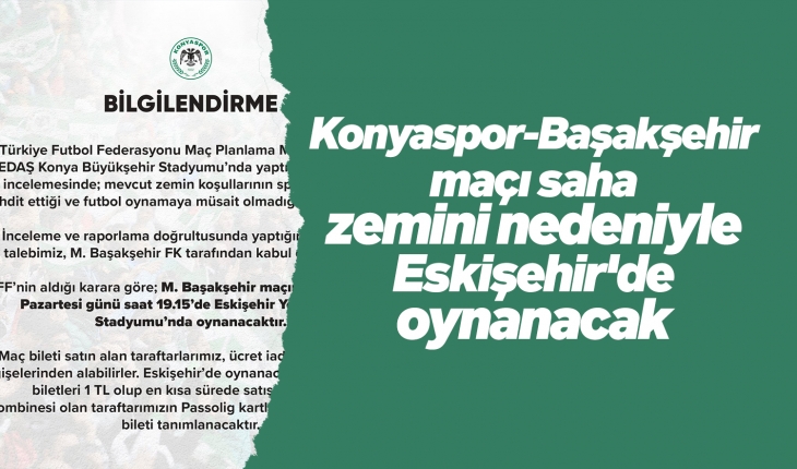 Konyaspor - Başakşehir maçı saha zemini nedeniyle Eskişehir’de oynanacak
