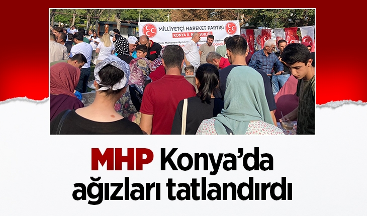 MHP Konya’da ağızları tatlandırdı