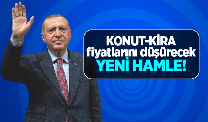 ​Cumhurbaşkanı Erdoğan, konut ve kira fiyatlarıyla ilgili yeni müjdeyi verdi