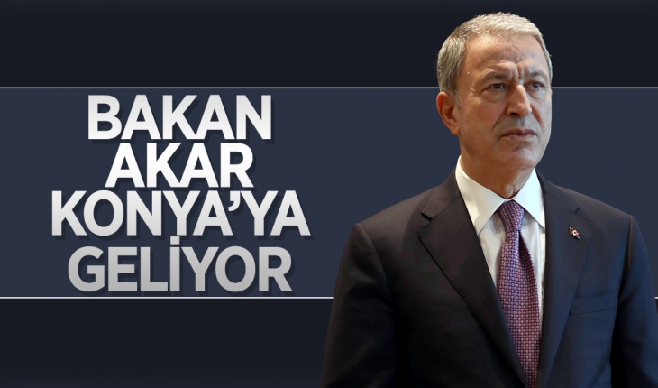Milli Savunma Bakanı Akar Konya'ya geliyor