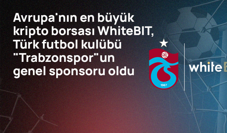 Avrupa’nın en büyük kripto borsası WhiteBIT, Türk futbol kulübü “Trabzonspor“un genel sponsoru oldu.