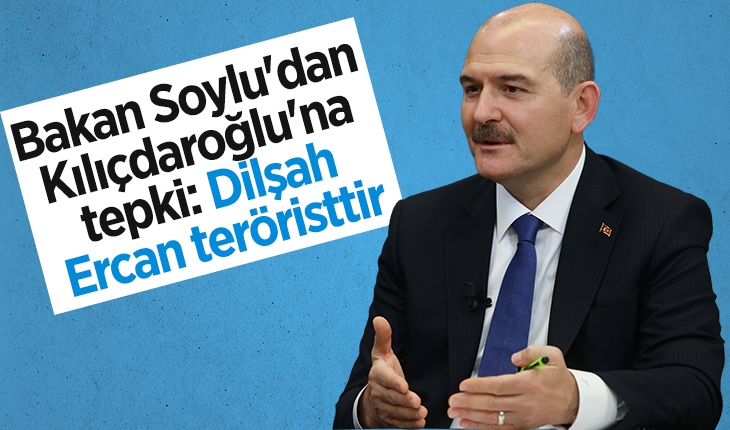 Bakan Soylu’dan Kılıçdaroğlu’na tepki: Dilşah Ercan teröristtir