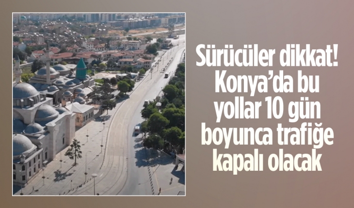 Konya'da Şebiarus törenleri nedeniyle ulaşım düzenlemesi