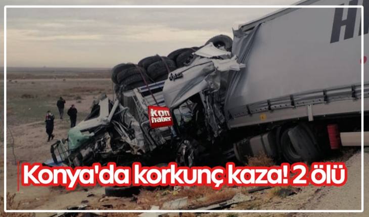 Konya'da kazada hayatını kaybeden 2 kişinin kimliği belli oldu!
