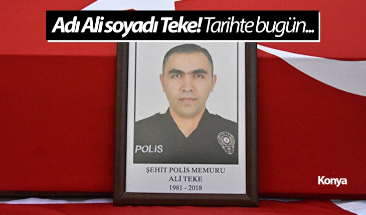 Adı Ali soyadı Teke! Tarihte bugün...