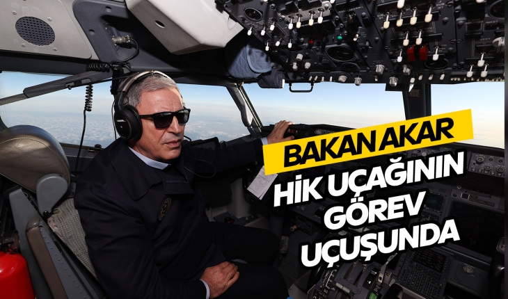 Hulusi Akar, HİK uçağının görev uçuşuna katıldı