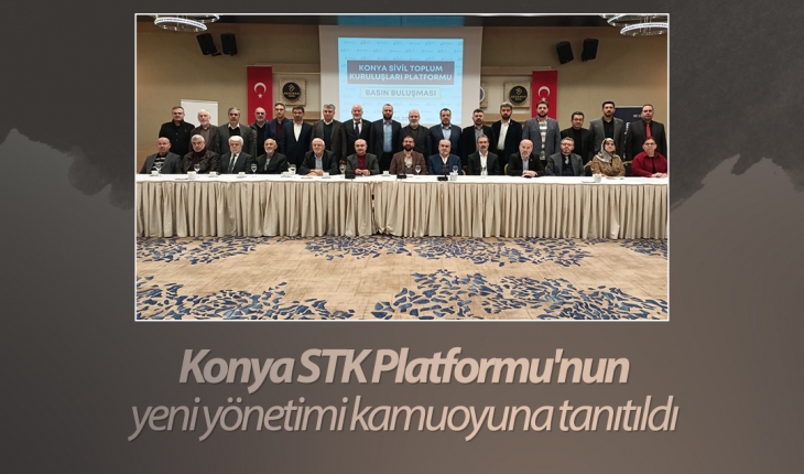Konya STK Platformu'nun yeni yönetimi kamuoyuna tanıtıldı