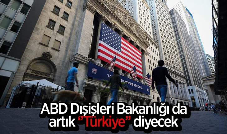 ABD Dışişleri Bakanlığı da artık “Türkiye” diyecek