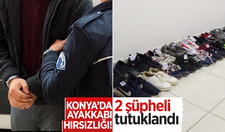 Konya’da ayakkabı hırsızlığı şüphelileri tutuklandı