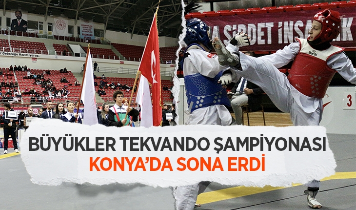 Büyükler Türkiye Tekvando Şampiyonası, Konya’da sona erdi