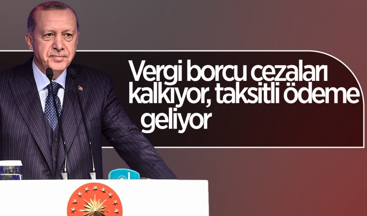 Cumhurbaşkanı Erdoğan: Borçlara belirli oranla güncelleme ve taksit imkanı getiriyoruz